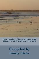 Interesting Place Names and History of Northern Ireland 1492966630 Book Cover