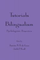 Tutorials in Bilingualism: Psycholinguistic Perspectives 0805819517 Book Cover