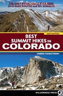 Best Summit Hikes in Colorado: An Opinionated Guide to 50+ Ascents of Classic and Little-known Peaks from 8,000 to 14,000 Feet 089997712X Book Cover