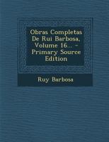 Obras Completas De Rui Barbosa, Volume 16... 1018673903 Book Cover