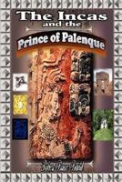 The Incas and the Prince of Palenque 0978317742 Book Cover