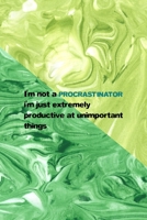 I'm Not A Procrastinator I'm Just Extremely Productive At Unimportant Things: All Purpose 6x9 Blank Lined Notebook Journal Way Better Than A Card Trendy Unique Gift Green Texture Procrastination 1706521189 Book Cover