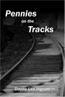 Pennies on the Tracks 1413722865 Book Cover