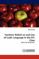 Teachers' Beliefs on and Use of Ludic Language in the EFL Class: What's the relationship? 3843356653 Book Cover