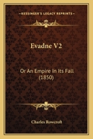 Evadne V2: Or An Empire In Its Fall 1120618282 Book Cover