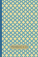 Morocco: A Beautiful Journal With Moroccan Trellis Pattern Clover Design, Also Called Casbah Trellis—Inspired By Moroccan Tiles And Art. A Great ... or Work. Makes A Great Gift For Any Occasion. 1794457801 Book Cover