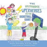 The Upstander Superheroes on the Basketball Court 1490771549 Book Cover