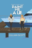 Paint Me A Lie: A Story of Love, Lies, and the Blurry Line Between Truth and Deception (The Terrific Tours Series) 1067128123 Book Cover