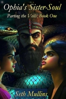 Ophia's Sister-Soul (Parting the Veils) B0F5N4RCFK Book Cover