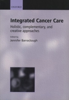 Integrated Cancer Care: Holistic, Complementary, and Creative Approaches 0192630954 Book Cover