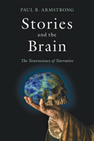 Stories and the Brain: The Neuroscience of Narrative 1421437759 Book Cover