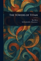 The Towers of Titan 1023521458 Book Cover