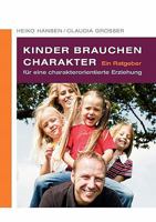 Kinder brauchen Charakter: Ein Ratgeber für eine charakterorientierte Erziehung 384231955X Book Cover