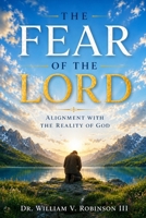 FEAR OF THE LORD: Alignment With the Reality of God B0H15BQFJ2 Book Cover