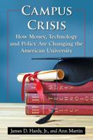 Campus Crisis: How Money, Technology and Policy Are Changing the American University 1476665206 Book Cover