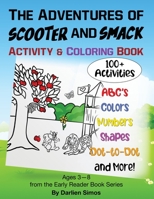 The Adventures of Scooter and Smack Coloring and Activity Book: 100+ Easy and Fun Activities for Kids Preschool and Kindergarten: 3 & Up 1939237882 Book Cover