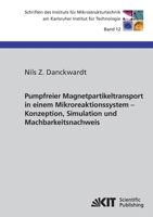 Pumpfreier Magnetpartikeltransport in einem Mikroreaktionssystem : Konzeption, Simulation und Machbarkeitsnachweis 3866448465 Book Cover