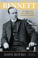 Bennett: The Rebel Who Challenged and Changed a Nation 1554702488 Book Cover