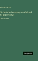 Die deutsche Bewegung von 1848 und die gegenwärtige: Zweiter Theil (German Edition) 3566015040 Book Cover