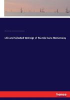 Life and Selected Writings of Francis Dana Hemenway 3337416012 Book Cover