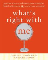 What's Right With Me: Positive Ways to Celebrate Your Strengths, Build Self-esteem, & Reach Your Potential 1572244429 Book Cover