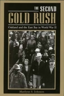 The Second Gold Rush: Oakland and the East Bay in World War II 0520081919 Book Cover