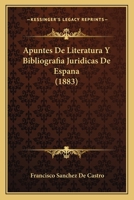 Apuntes De Literatura Y Bibliografia Juridicas De Espana (1883) 1149155167 Book Cover