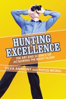 Hunting Excellence: The Art and Science of Acquiring the Right Talent 1663227098 Book Cover