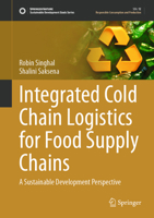 Integrated Cold Chain Logistics for Food Supply Chains: A Sustainable Development Perspective (Sustainable Development Goals Series) 9819569028 Book Cover