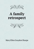 A Family Retrospect (Classic Reprint) 1359500561 Book Cover