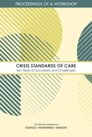 Crisis Standards of Care: Ten Years of Successes and Challenges: Proceedings of a Workshop 0309676258 Book Cover