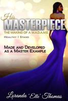 His Masterpiece: The Making of A M.A.D.A.M.E. 1533042187 Book Cover