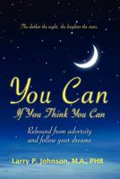 You Can If You Think You Can: Rebound From Adversity And Follow Your Dreams 1439213313 Book Cover