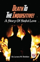 Death To The Inquisitive! A Story Of Sinful Love B0CB4KZKDD Book Cover