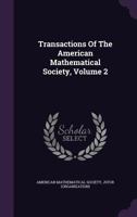 Transactions Of The American Mathematical Society, Volume 2 1354941365 Book Cover