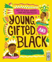 Young, Gifted and Black: Meet 52 Black Heroes from Past and Present 1786031582 Book Cover