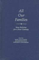 All Our Families: New Policies for a New Century 0195108329 Book Cover