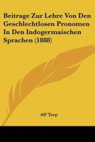 Beitrage Zur Lehre Von Den Geschlechtlosen Pronomen In Den Indogermaischen Sprachen (1888) 1141794543 Book Cover