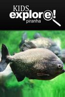 Piranha - Kids Explore: Animal books nonfiction - books ages 5-6 1497529905 Book Cover