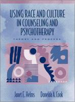 Using Race and Culture in Counseling and Psychotherapy: Theory and Process 0205285651 Book Cover