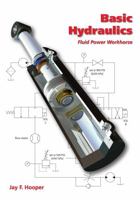 Basic Hydraulics: Fluid Power Workhorse 1594608350 Book Cover