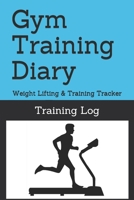 Gym Training Diary: Weight Lifting & Training Tracker 1688431160 Book Cover