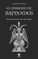 El Misterio de Baphomet: Símbolo Hermético de la Alta Magia (Spanish Edition) B0GFDGD9F6 Book Cover