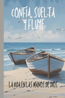 La Vida en las Manos de Dios: Confía, Suelta y Fluye (Spanish Edition) B0FBMMM2TN Book Cover
