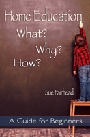 Home Education: What? Why? How? 1795183187 Book Cover