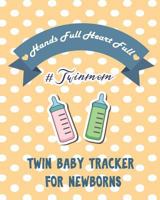 Hands Full Heart Full #Twinmom: Twin Baby Tracker For Newborns (Sleep, Feeding, Changes) 1718130066 Book Cover