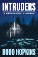Intruders: The Incredible Visitations at Copley Woods 1786771535 Book Cover