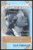 Coraggio! The Courage to Believe in Miracles 0615385672 Book Cover