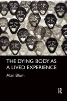 The Dying Body as a Lived Experience 0367224046 Book Cover