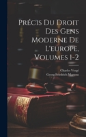 Précis Du Droit Des Gens Moderne De L'europe, Volumes 1-2 1022508148 Book Cover